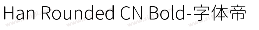 Han Rounded CN Bold字体转换 Han Rounded CN Bold字体转换